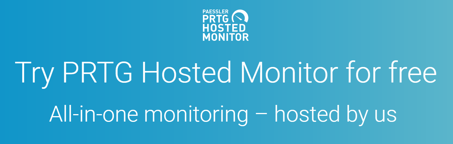 Try Paessler PRTG Hosted Monitor for free